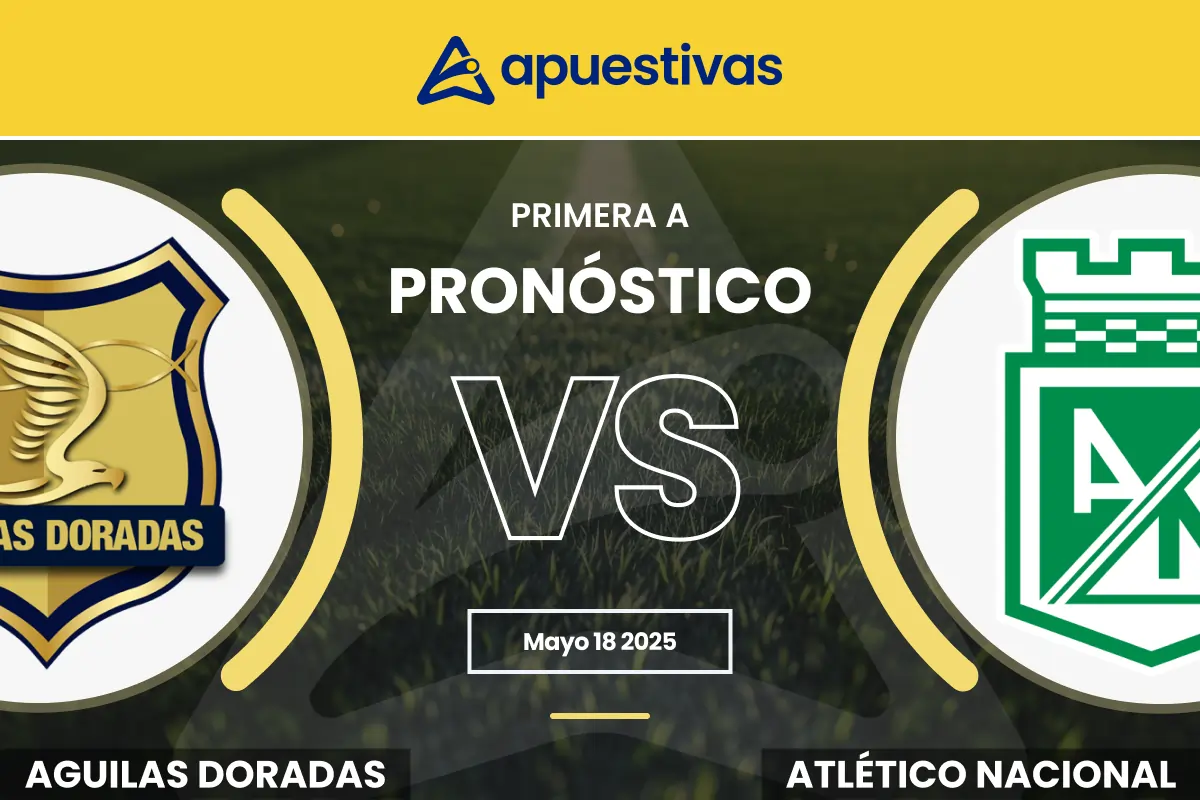 Pronósticos Águilas Doradas vs Atlético Nacional | Primera A