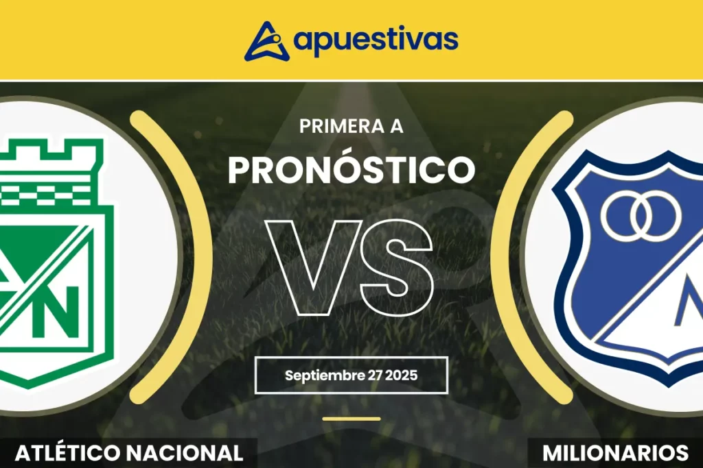 Pronósticos Atlético Nacional vs Millonarios